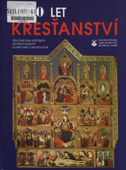 2000 let křesťanství: ilustrované církevní dějiny s více než 1300 barevnými vyobrazeními a slovníkem pojmů z církevních dějin