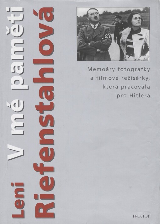 V mé paměti: memoáry fotografky a filmové režisérky, která pracovala pro Hitlera