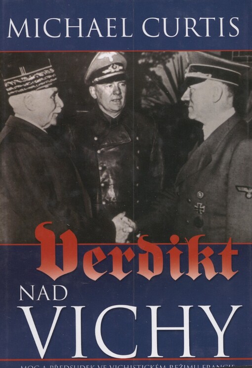 Verdikt nad Vichy: moc a předsudek ve vichistickém režimu Francie