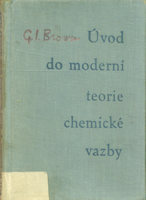 Úvod do moderní teorie chemické vazby: určeno středoškolským studentům, posluchačům odborných chemických škol, chemikům v provozech i ve výzkumu, technikům, přírodovědcům, lékařům