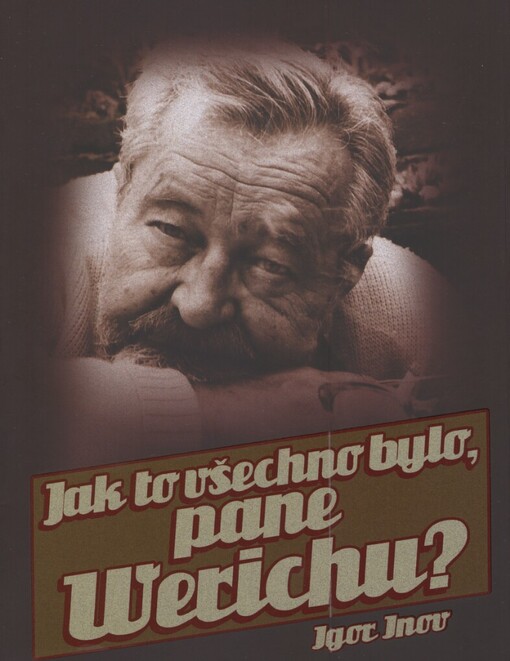 Jak to všechno bylo, pane Werichu?