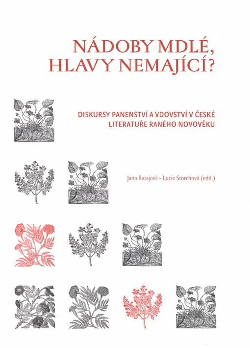Nádoby mdlé, hlavy nemající?: diskursy panenství a vdovství v české literatuře raného novověku