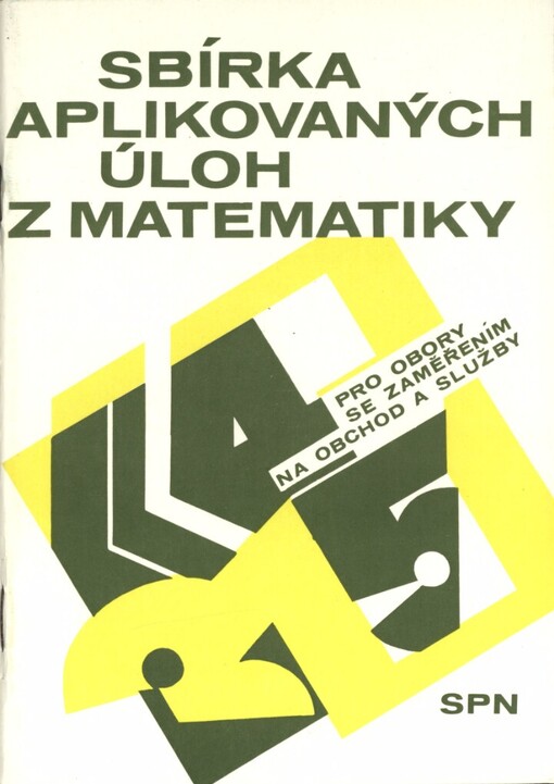 Sbírka aplikovaných úloh z matematiky pro obory se zaměřením na obchod a služby