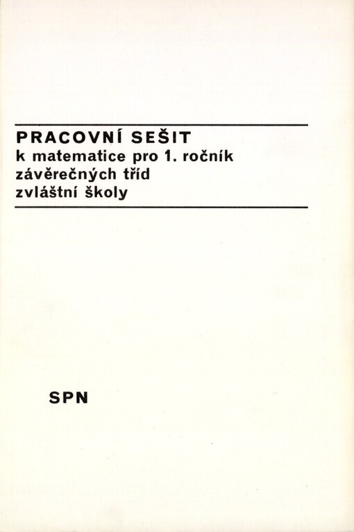 Pracovní sešit k matematice pro první ročník závěrečných tříd zvláštní školy