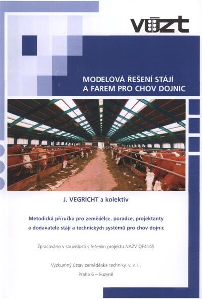 Modelová řešení stájí a farem pro chov dojnic :metodická příručka pro zemědělce, poradce, projektanty a dodavatele stájí a technických systémů pro chov dojnic zpracovaná v souvislosti s řešením projektu NAZV QF4145