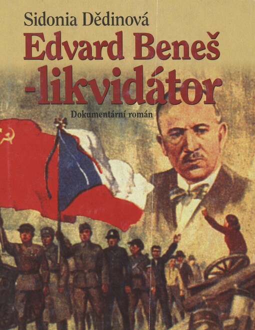 Edvard Beneš - likvidátor: dokumentární román s doslovem Luďka Pachmana