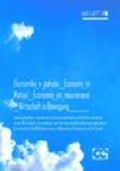 Ekonomika v pohybu: sborník příspěvků z mezinárodní konference pořádané u příležitosti šedesátého výročí VŠE : 19.-20. červen 2013 = Economy in Motion : proceedings from the international conference organized on the occasion of the 60th anniversary of University of Economics and the faculty : 19th-20th June 2013 = Économie en mouvement = Wirtschaft in Bewegung