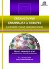 Organizovaná kriminalita a korupce platforma stínové ekonomiky státu: sborník vědeckých prací z mezinárodní vědecké konference 14. -15. března 2013, Plzeň, Česká republika