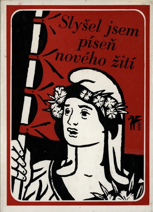 Slyšel jsem píseň nového žití :dělnické básně a písně