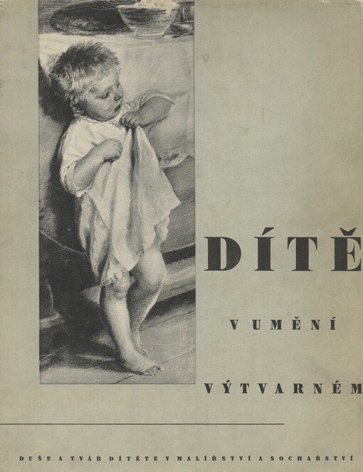 Dítě v umění výtvarném : [Duše a tvář dítěte v malířství a sochařství]
