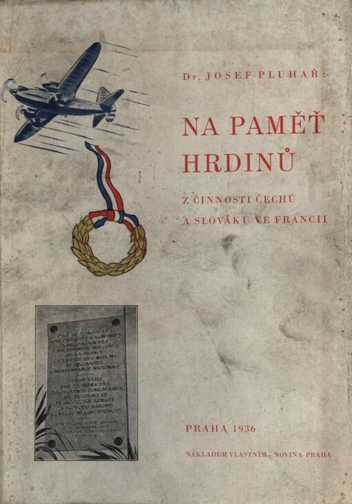 Na paměť hrdinů :z činnosti Čechů a Slováků ve Francii