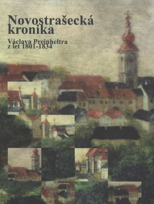 Novostrašecká kronika Václava Preinheltra z let 1801-1834 a další písmácké texty z přelomu 18. a 19. století v regionu :edice vyprávěcích pramenů