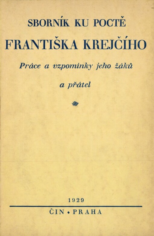 Sborník ku poctě Františka Krejčího :práce a vzpomínky jeho žáků a přátel