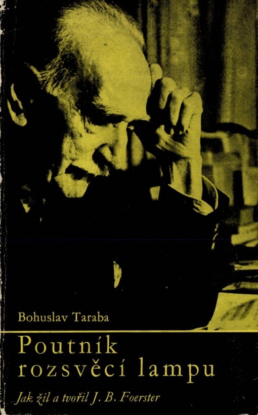 Poutník rozsvěcí lampu: Jak žil a tvořil J.B. Foerster : Ze zápisků Mistrova přítele a důvěrníka