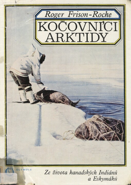 Kočovníci Arktidy :ze života kanadských Indiánů a Eskymáků