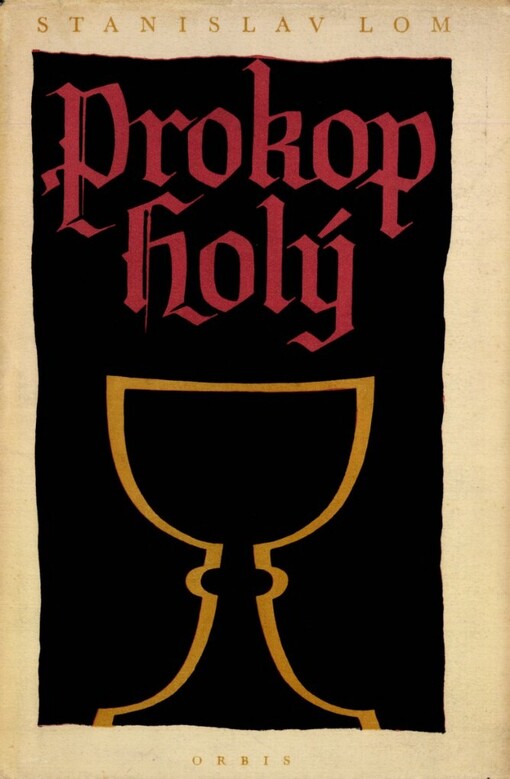 Prokop Holý :Husitské pozdvižení za spravedlnost a mír světa : Tragická hra z českých dějin