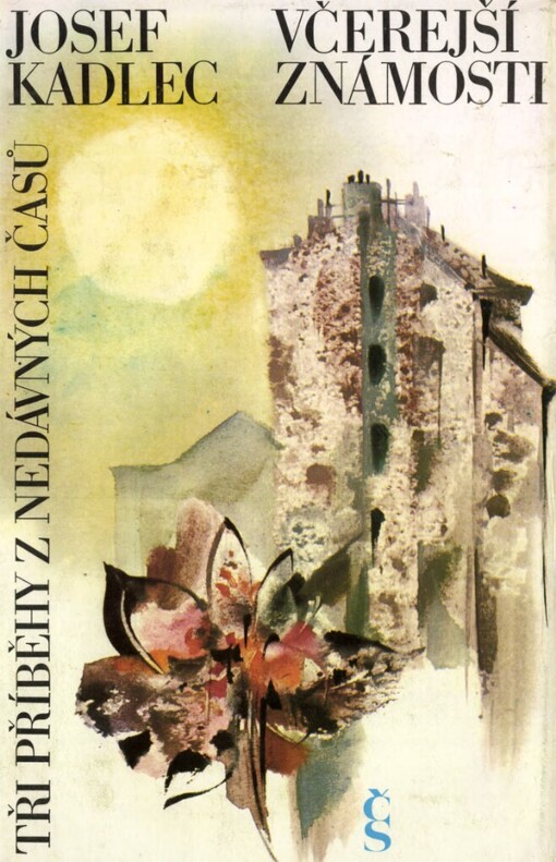 Včerejší známosti :Tři příběhy z nedávných časů: Svět otevřený náhodám - Svět plný nadějí - Dvojí světlo