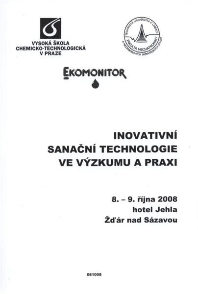 Inovativní sanační technologie ve výzkumu a praxi :8.-9. října 2008, hotel Jehla, Žďár nad Sázavou