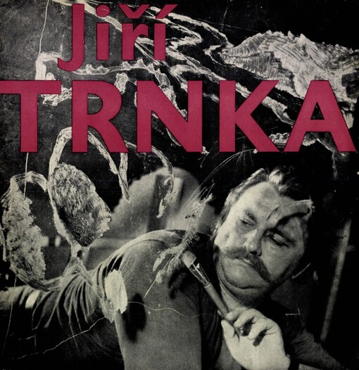 Jiří Trnka :historie díla a jeho tvůrce