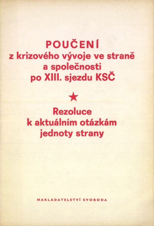 Poučení z krizového vývoje ve straně a společnosti po XIII. sjezdu KSČ: rezoluce k aktuálním otázkám jednoty strany