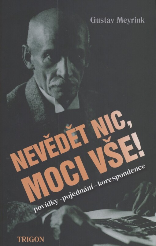 Nevědět nic, moci vše!: cesta Gustava Meyrinka k nadsmyslnu