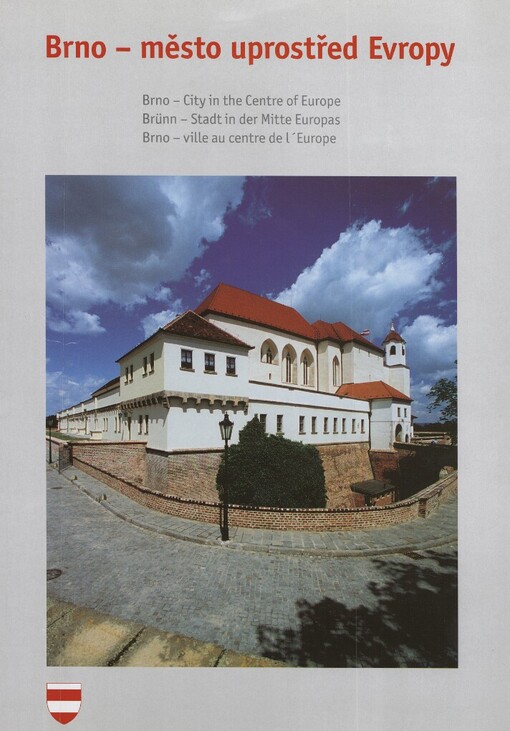 Brno - město uprostřed Evropy =: Brno - a city in the centre of Europe = Brünn - Stadt in der Mitte Europas = Brno - ville au centre de l'Europe = [Brno - gorod v centre Jevropy]