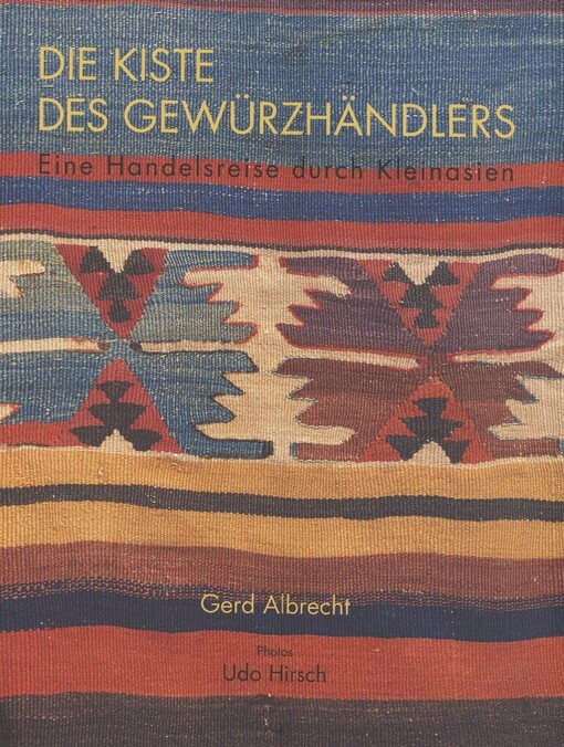 Die Kiste des Gewürzhändlers :eine Handelsreise durch Kleinasien