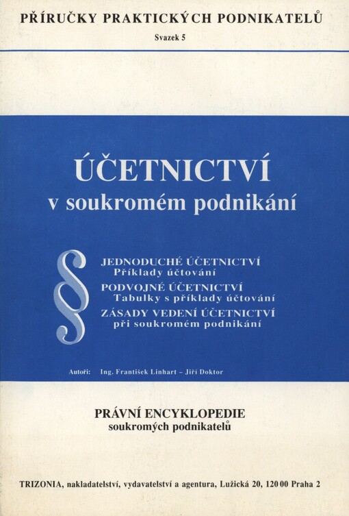 Účetnictví v soukromém podnikání :jednoduché účetnictví, příklady účtování : podvojné účetnictví, tabulky s příklady účtování, zásady vedení účetnictví při soukromém podnikání : přiznání k dani z příjmů obyvatelstva