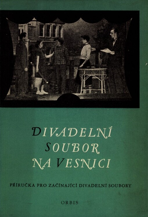 Divadelní soubor na vesnici :příručka pro začínající divadelní soubory