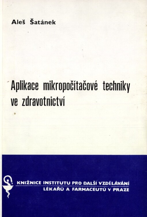 Aplikace mikropočítačové techniky ve zdravotnictví :Určeno pro lékaře a ostatní zdravot. pracovníky