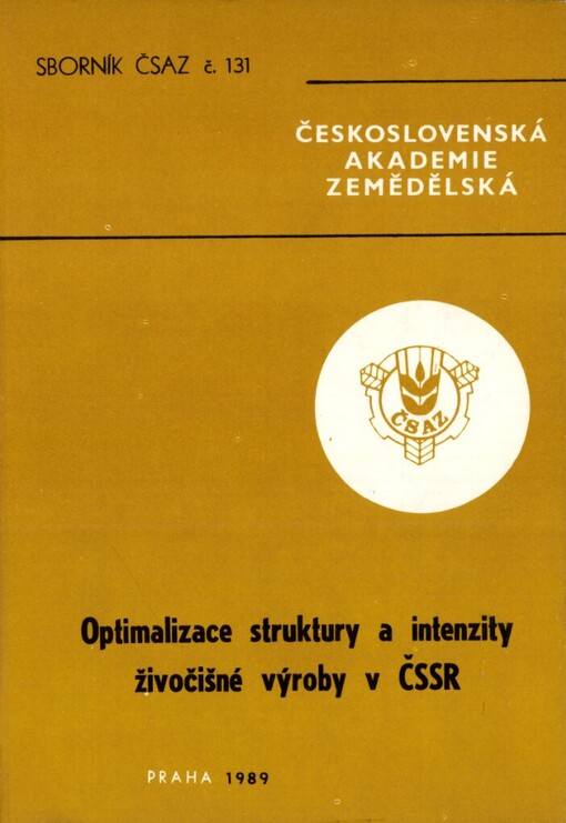 Optimalizace struktury a intenzity živočišné výroby v ČSSR =: Optimalizacija struktury i intensivnosti životnovodstva v ČSSR = Optimalization of the Structure and Intensity of Lovestock Production in the CzechoslovakSocialist Republic : 33. plenární zasedání Nitra 25.-26. dubna 1989, ČSAZ : Sborník