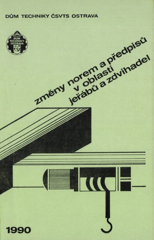Změny norem a předpisů v oblasti jeřábů a zdvihadel: Sborník přednášek pro doškolovací kursy