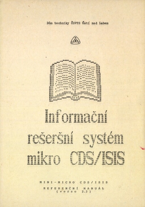 Informační rešeršní systém mikro CDS/ISIS.Mini-micro CDS/ISIS referenční manuál (verze 2. 3)