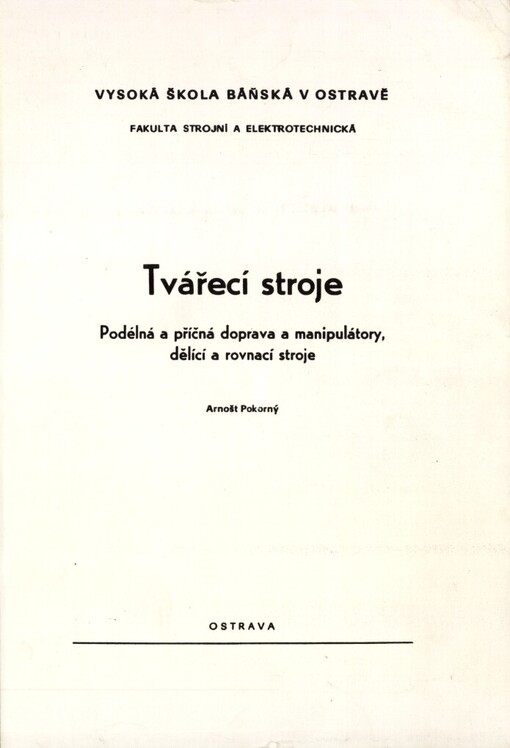 Tvářecí stroje :podélná a příčná doprava a manipulátory, dělící a rovnací stroje