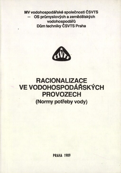 Racionalizace ve vodohospodářských provozech :normy potřeby vody : Kurs Měst. výboru vodohosp. společ. ČSVTS, Praha 2. listopadu 1989 : [sborník]