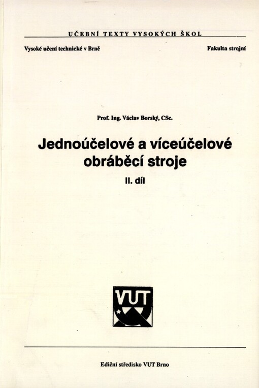 Jednoúčelové a víceúčelové obráběcí stroje :Určeno pro posl. fak. strojní.Díl 2.
