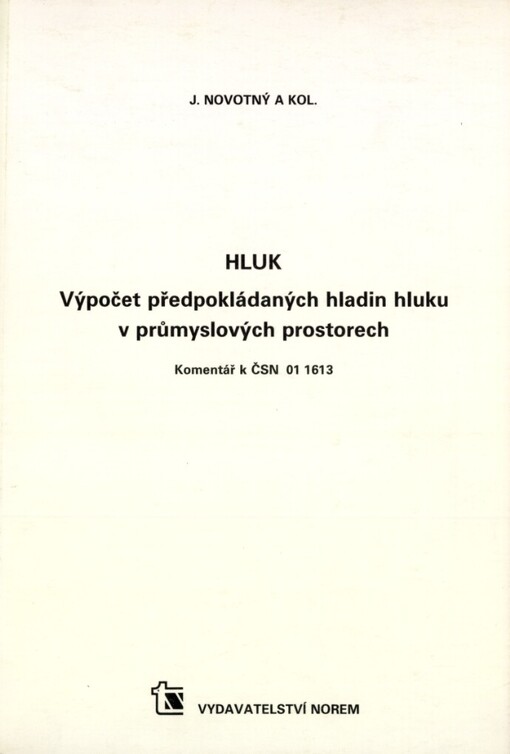 Hluk :výpočet předpokládaných hladin hluku v průmyslových prostorech : komentář k ČSN 01 1613