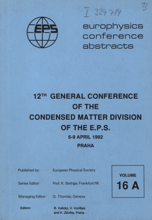 12th general conference of the condensed matter division :[Praha 6-9 april 1992, European physical society, Union of Czechoslovak mathematicians and physicists - physical section [a] Institute of Physics Czechoslovak Academyof sciences : abstracts]