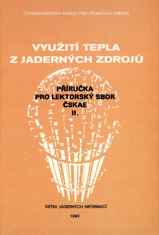 Využití tepla z jaderných zdrojů :Příručka pro lektorský sbor ČSKAE II [Čs. komise pro atomovou energii]