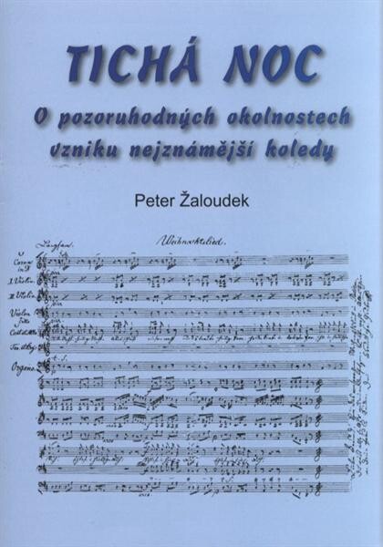 Tichá noc : o pozoruhodných okolnostech vzniku nejznámější koledy