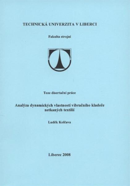 Analýza dynamických vlastností vibračního kladeče netkaných textilií : teze disertační práce ve studijním oboru Konstrukce strojů a zařízení
