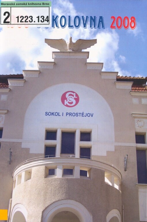 Sokolovna Tělocvičné jednoty Sokol I Prostějov 1908-2008 :100 let od jejího postavení a otevření