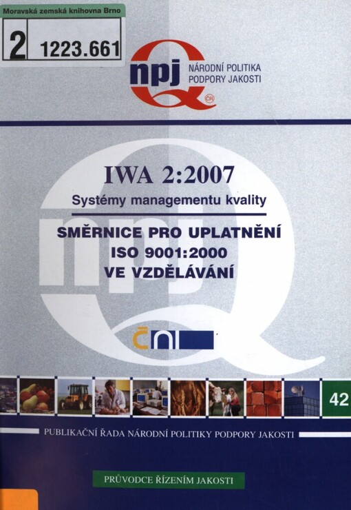 Systémy managementu kvality - Směrnice pro uplatnění ISO 9001:2000 ve vzdělávání : mezinárodní pracovní dohoda IWA 2:2007