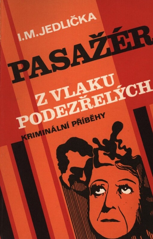 Pasažér z vlaku podezřelých :příběhy z praxe našich kriminalistů