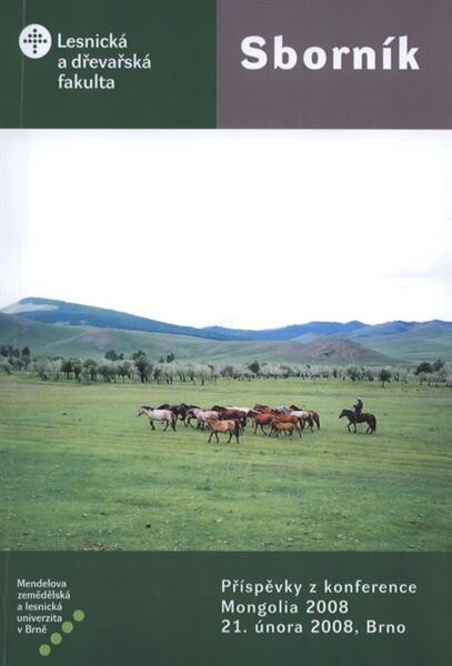 Sborník z konference Mongolia 2008 :příspěvky z konference konané 21. února 2008 na LDF MZLU v Brně, Česká republika