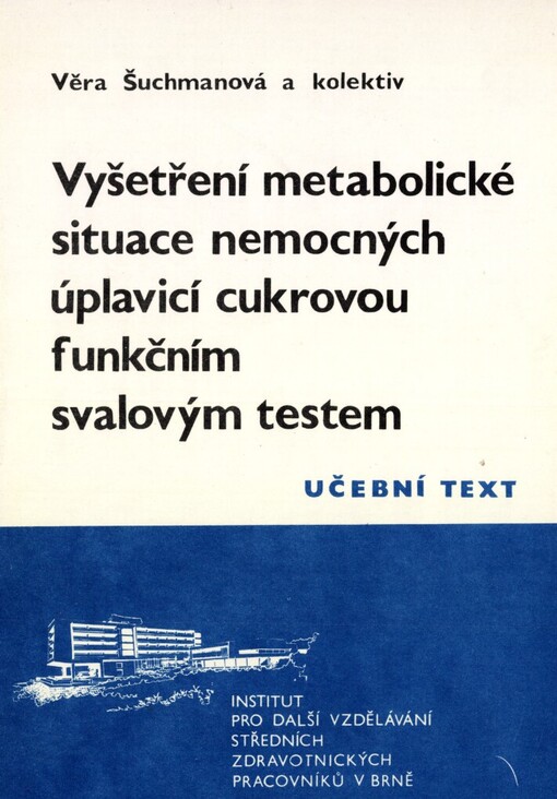 Vyšetření metabolické situace nemocných úplavicí cukrovou funkčním svalovým testem :Určeno stř. zdravot. pracovníkům pro PSS