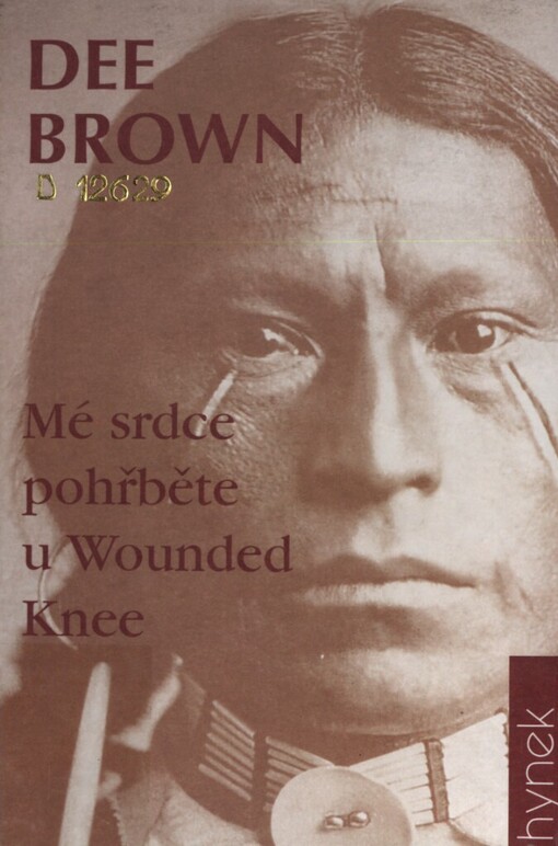 Mé srdce pohřběte u Wounded Knee: dějiny severoamerických Indiánů