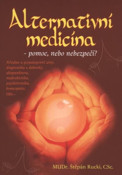 Alternativní medicína : pomoc, nebo nebezpečí?
