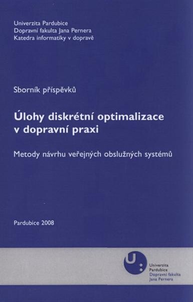 Úlohy diskrétní optimalizace v dopravní praxi :metody návrhu veřejných obslužných systémů : sborník příspěvků