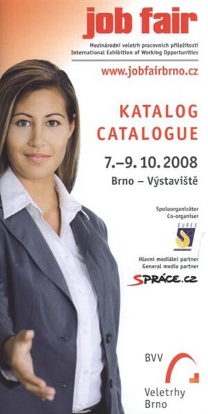 Job Fair : mezinárodní veletrh pracovních příležitostí : katalog : 7.-9.10.2008, Brno - Výstaviště = international exhibition of working opportunities : catalogue